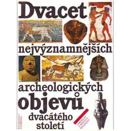 Dvacet nejvýznamnějších archeologických objevů dvacátého století (edice: Členská knižnice) [archeologie, mj. i Věstonická Venuše, Lascaux, Ur, Babylón]